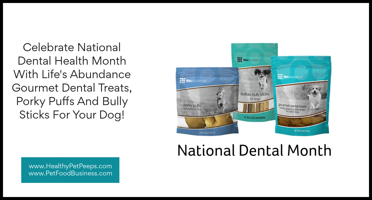 Celebrate National Pet Dental Health Month With Life’s Abundance Gourmet Dental Treats, Porky Puffs And Bully Sticks For Your Dog!