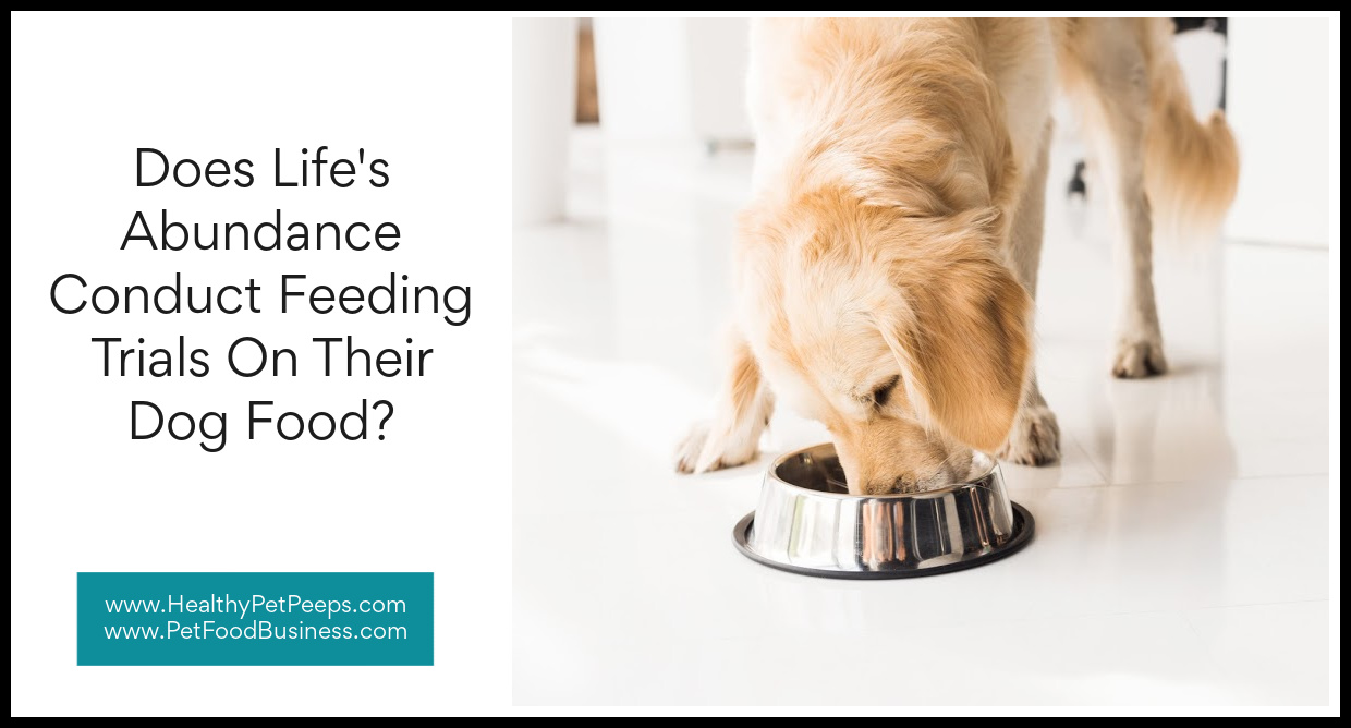 Does Life’s Abundance Conduct Feeding Trials On Their Dog Food?