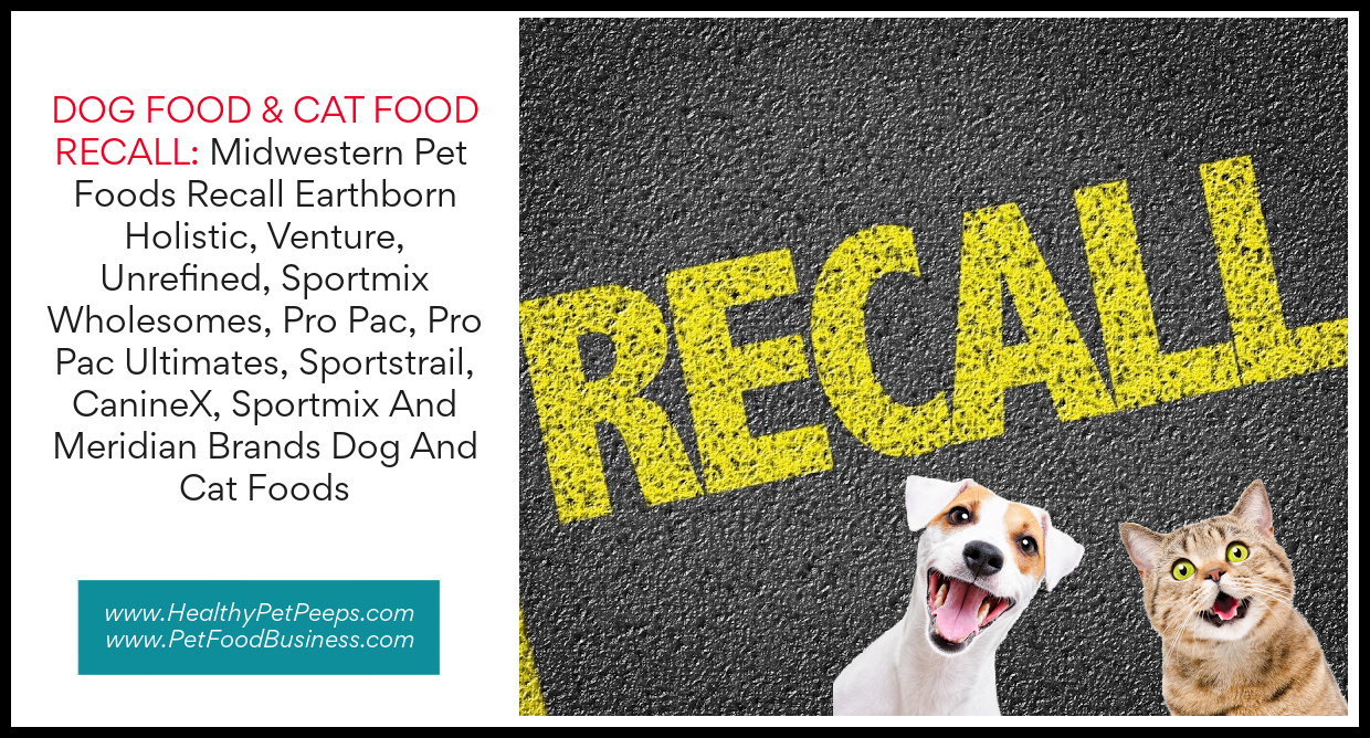 Midwestern Pet Foods Recall Earthborn Holistic, Venture, Unrefined, Sportmix Wholesomes, Pro Pac, Pro Pac Ultimates, Sportstrail, CanineX, Sportmix And Meridian Brands Dog And Cat Foods