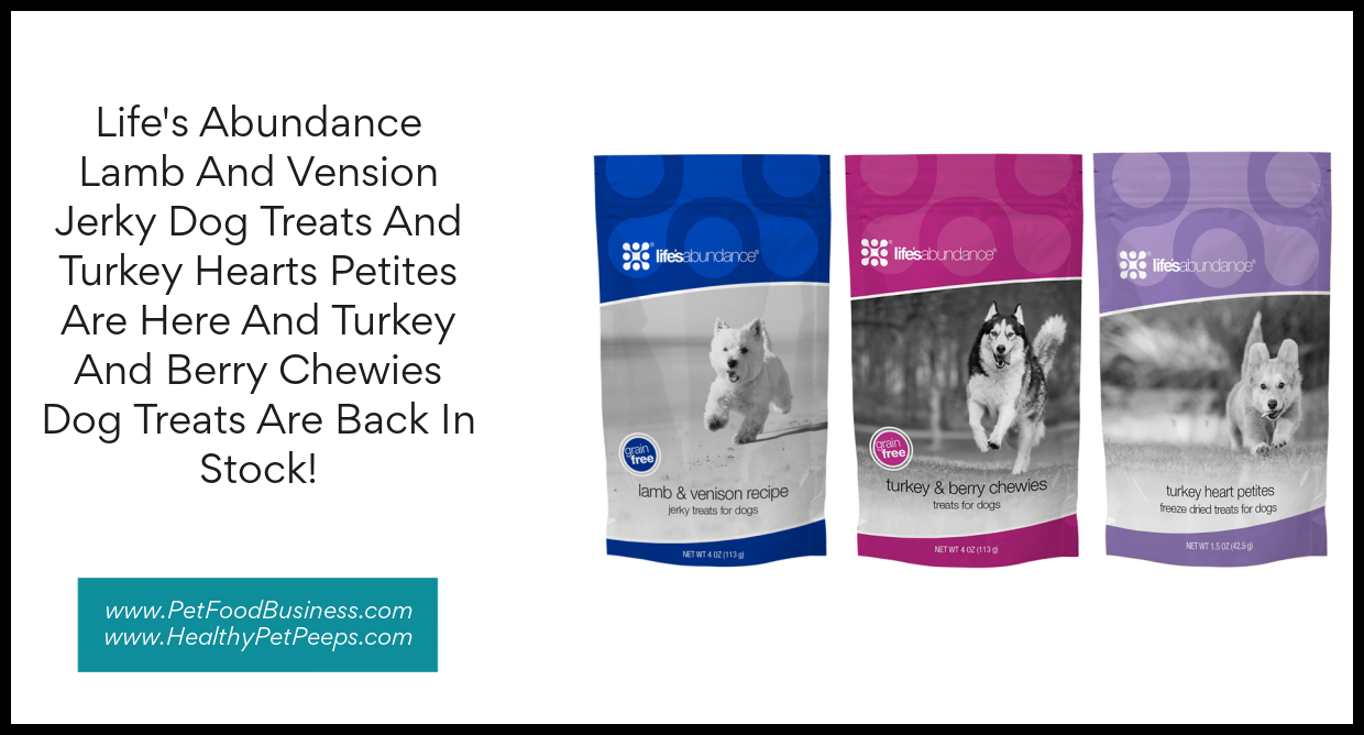 Life’s Abundance Lamb And Vension Jerky Dog Treats And Turkey Hearts Petites Are Here And Turkey And Berry Chewies Dog Treats Are Back In Stock!