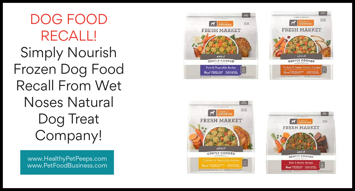 Simply Nourish Frozen Dog Food Recall From Wet Noses Natural Dog Treat Company!